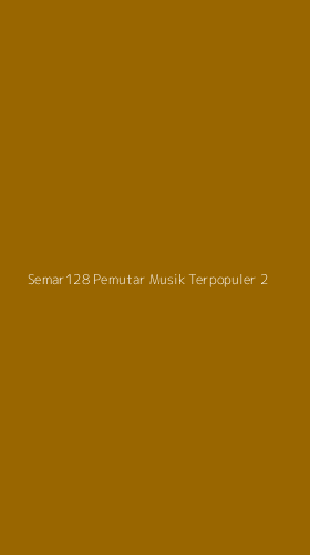 Tampilan Antarmuka Aplikasi Semar128 Pemutar Musik Terpopuler - 2