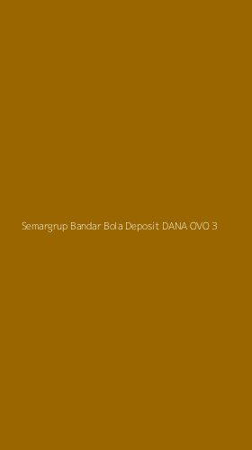 Tampilan Antarmuka Aplikasi Semargrup Bandar Bola Deposit Dana Ovo - 3