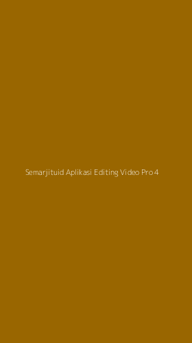 Tampilan Antarmuka Aplikasi Semarjituid Aplikasi Editing Video Pro - 4
