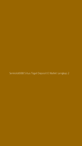 Tampilan Antarmuka Aplikasi Semislot888 Situs Togel Deposit E Wallet Lengkap - 2