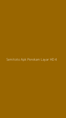 Tampilan Antarmuka Aplikasi Semitoto Apk Perekam Layar Hd - 4
