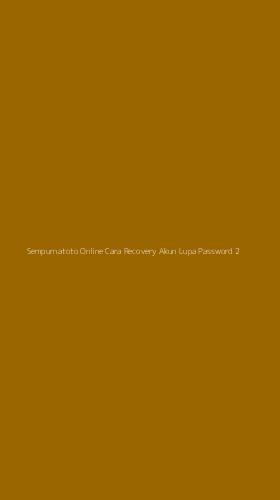 Tampilan Antarmuka Aplikasi Sempurnatoto Online Cara Recovery Akun Lupa Password - 2
