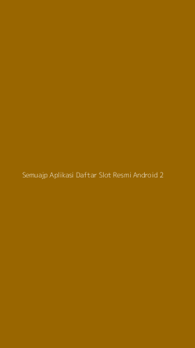 Tampilan Antarmuka Aplikasi Semuajp Aplikasi Daftar Slot Resmi Android - 2