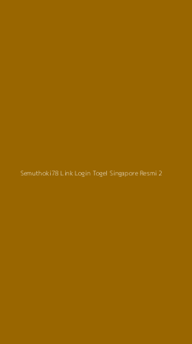 Tampilan Antarmuka Aplikasi Semuthoki78 Link Login Togel Singapore Resmi - 2