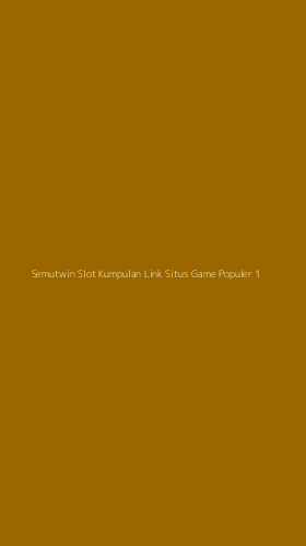 Tampilan Antarmuka Aplikasi Semutwin Slot Kumpulan Link Situs Game Populer - 1