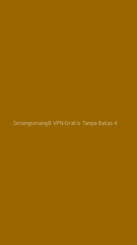 Tampilan Antarmuka Aplikasi Senangsenang8 Vpn Gratis Tanpa Batas - 4