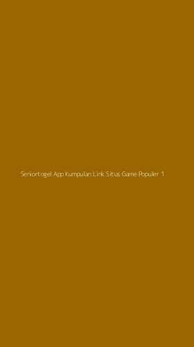 Tampilan Antarmuka Aplikasi Seniortogel App Kumpulan Link Situs Game Populer - 1