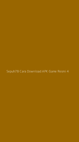 Tampilan Antarmuka Aplikasi Sepuh78 Cara Download Apk Game Resmi - 4