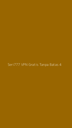 Tampilan Antarmuka Aplikasi Seri777 Vpn Gratis Tanpa Batas - 4