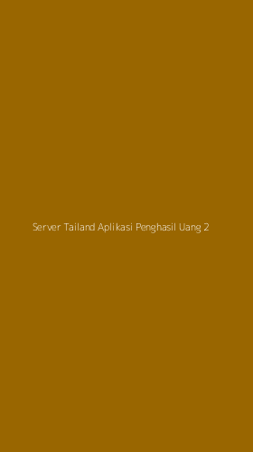 Tampilan Antarmuka Aplikasi Server Tailand Aplikasi Penghasil Uang - 2