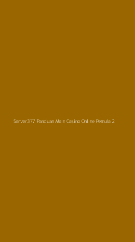 Tampilan Antarmuka Aplikasi Server377 Panduan Main Casino Online Pemula - 2