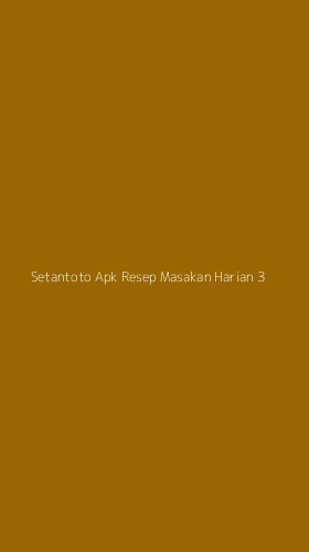 Tampilan Antarmuka Aplikasi Setantoto Apk Resep Masakan Harian - 3