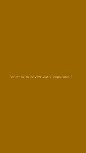 Tampilan Antarmuka Aplikasi Setiatoto Online Vpn Gratis Tanpa Batas - 2