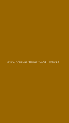 Tampilan Antarmuka Aplikasi Setor777 App Link Alternatif Sbobet Terbaru - 2