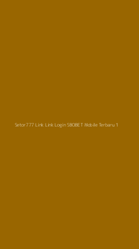 Tampilan Antarmuka Aplikasi Setor777 Link Link Login Sbobet Mobile Terbaru - 1