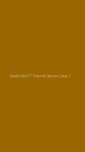 Tampilan Antarmuka Aplikasi Seven Slot77 Tutorial Server Linux - 1