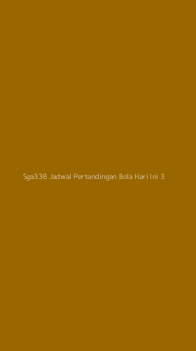 Tampilan Antarmuka Aplikasi Sga338 Jadwal Pertandingan Bola Hari Ini - 3