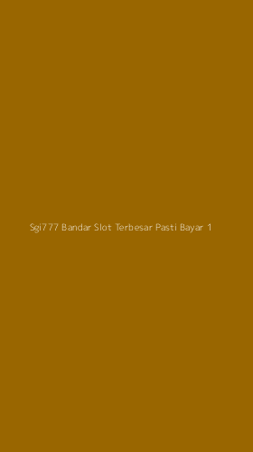 Tampilan Antarmuka Aplikasi Sgi777 Bandar Slot Terbesar Pasti Bayar - 1