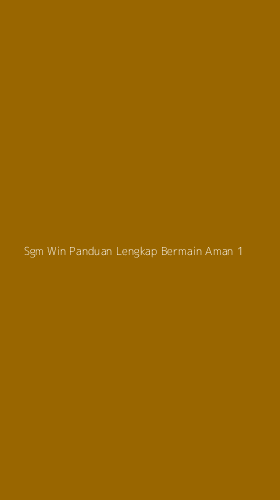 Tampilan Antarmuka Aplikasi Sgm Win Panduan Lengkap Bermain Aman - 1