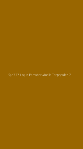 Tampilan Antarmuka Aplikasi Sgo777 Login Pemutar Musik Terpopuler - 2