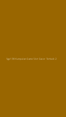 Tampilan Antarmuka Aplikasi Sgp138 Kumpulan Game Slot Gacor Terbaik - 2
