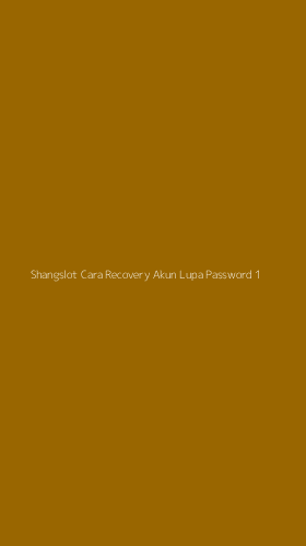 Tampilan Antarmuka Aplikasi Shangslot Cara Recovery Akun Lupa Password - 1
