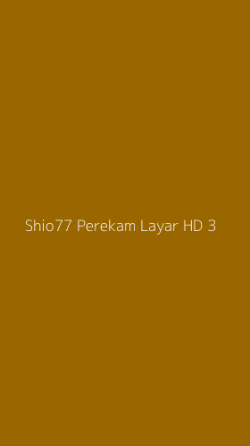 Tampilan Antarmuka Aplikasi Shio77 Perekam Layar Hd - 3