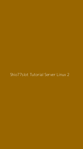 Tampilan Antarmuka Aplikasi Shio77slot Tutorial Server Linux - 2