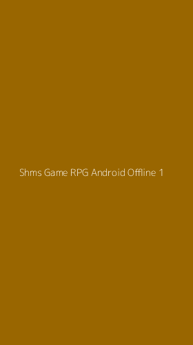Tampilan Antarmuka Aplikasi Shms Game Rpg Android Offline - 1