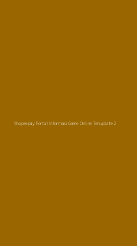 Tampilan Antarmuka Aplikasi Shopeepay Portal Informasi Game Online Terupdate - 2