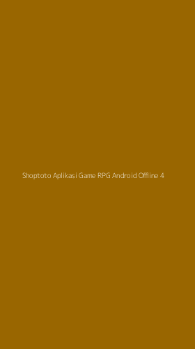 Tampilan Antarmuka Aplikasi Shoptoto Aplikasi Game Rpg Android Offline - 4