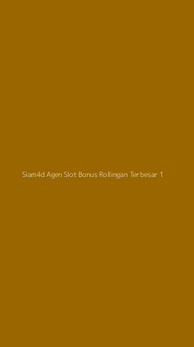 Tampilan Antarmuka Aplikasi Siam4d Agen Slot Bonus Rollingan Terbesar - 1