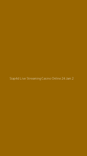 Tampilan Antarmuka Aplikasi Siap4d Live Streaming Casino Online 24jam - 2