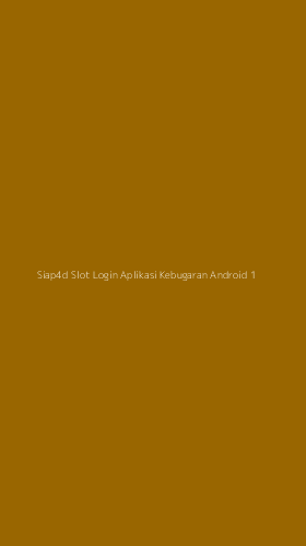 Tampilan Antarmuka Aplikasi Siap4d Slot Login Aplikasi Kebugaran Android - 1