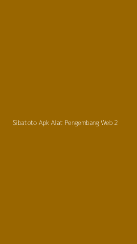 Tampilan Antarmuka Aplikasi Sibatoto Apk Alat Pengembang Web - 2
