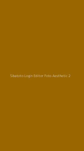 Tampilan Antarmuka Aplikasi Sibatoto Login Editor Foto Aesthetic - 2
