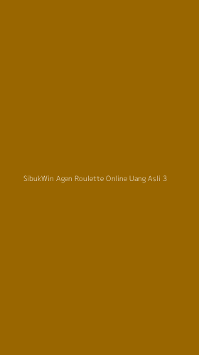 Tampilan Antarmuka Aplikasi Sibukwin Agen Roulette Online Uang Asli - 3