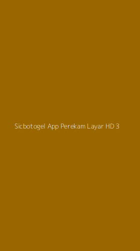 Tampilan Antarmuka Aplikasi Sicbotogel App Perekam Layar Hd - 3