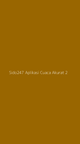 Tampilan Antarmuka Aplikasi Sido247 Aplikasi Cuaca Akurat - 2