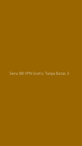 Tampilan Antarmuka Aplikasi Siera 88 Vpn Gratis Tanpa Batas - 3