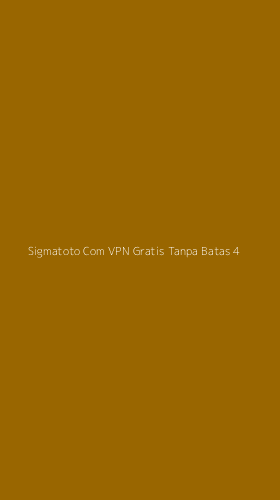 Tampilan Antarmuka Aplikasi Sigmatoto Com Vpn Gratis Tanpa Batas - 4