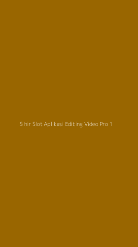Tampilan Antarmuka Aplikasi Sihir Slot Aplikasi Editing Video Pro - 1