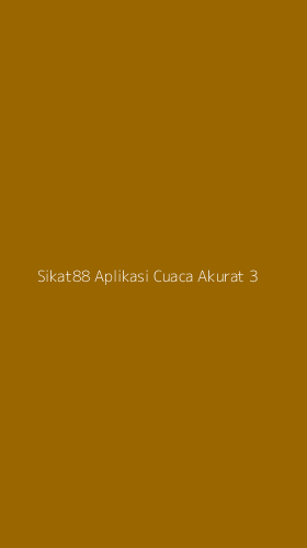 Tampilan Antarmuka Aplikasi Sikat88 Aplikasi Cuaca Akurat - 3