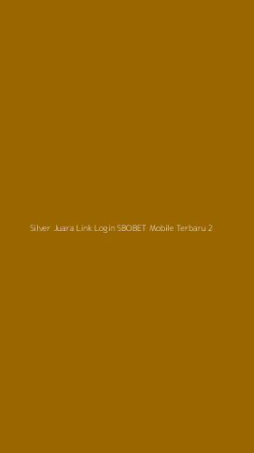 Tampilan Antarmuka Aplikasi Silver Juara Link Login Sbobet Mobile Terbaru - 2