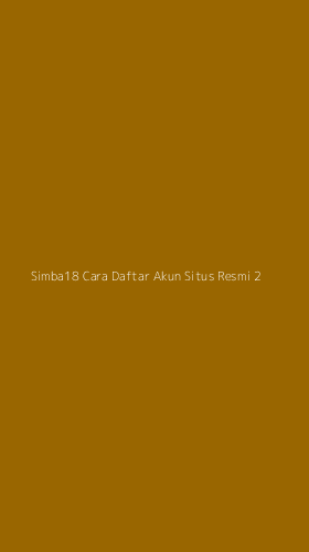 Tampilan Antarmuka Aplikasi Simba18 Cara Daftar Akun Situs Resmi - 2