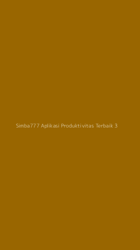 Tampilan Antarmuka Aplikasi Simba777 Aplikasi Produktivitas Terbaik - 3