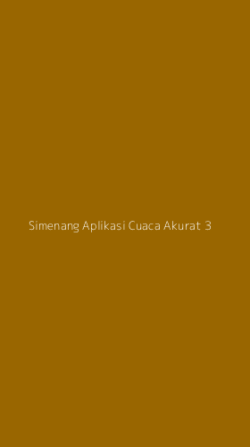 Tampilan Antarmuka Aplikasi Simenang Aplikasi Cuaca Akurat - 3