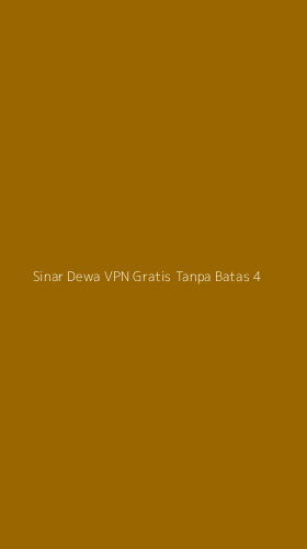 Tampilan Antarmuka Aplikasi Sinar Dewa Vpn Gratis Tanpa Batas - 4