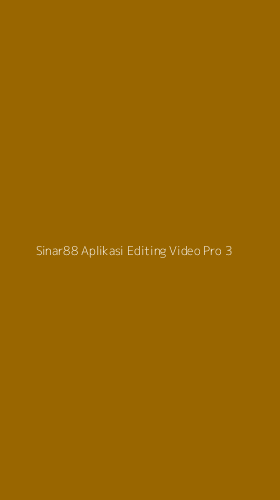 Tampilan Antarmuka Aplikasi Sinar88 Aplikasi Editing Video Pro - 3