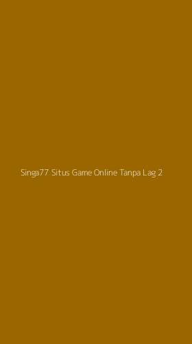 Tampilan Antarmuka Aplikasi Singa77 Situs Game Online Tanpa Lag - 2
